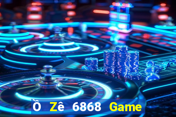 Ồ Zê 6868 Game Bài Club