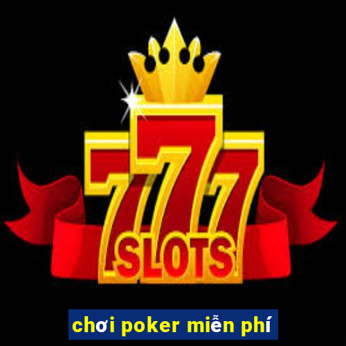 chơi poker miễn phí