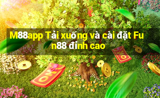 M88app Tải xuống và cài đặt Fun88 đỉnh cao