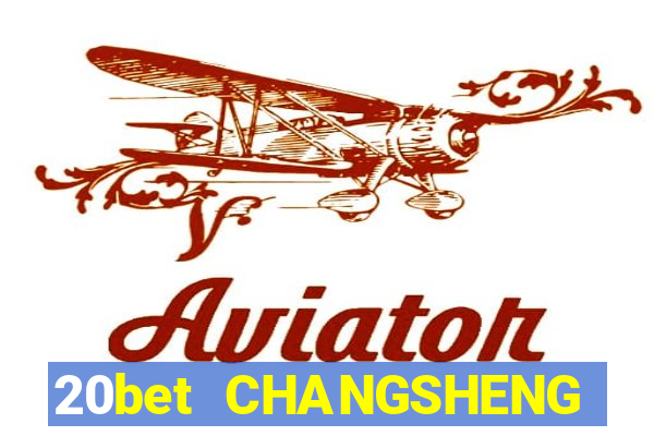 20bet CHANGSHENG ĐĂNG NHẬP