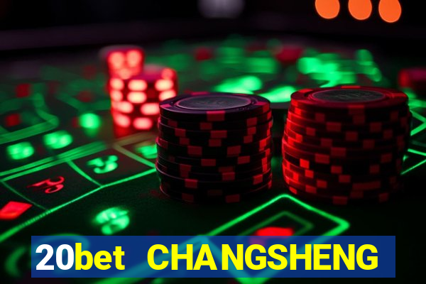 20bet CHANGSHENG ĐĂNG NHẬP