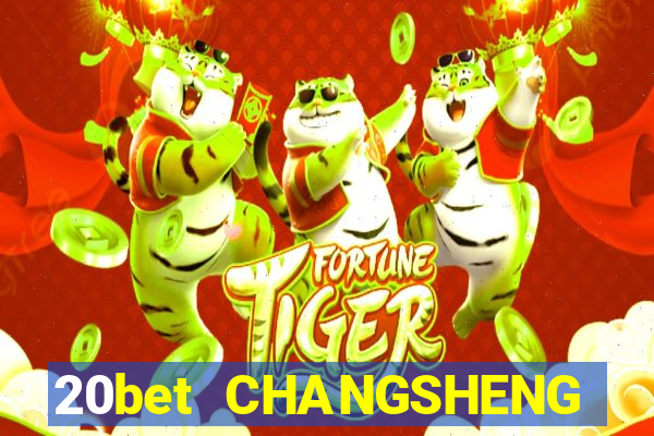 20bet CHANGSHENG ĐĂNG NHẬP