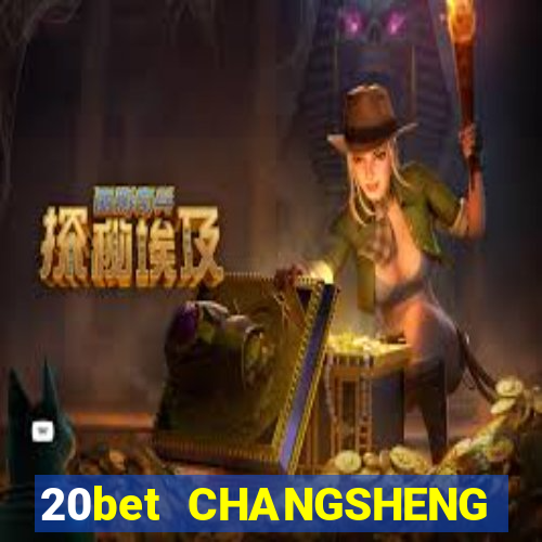 20bet CHANGSHENG ĐĂNG NHẬP