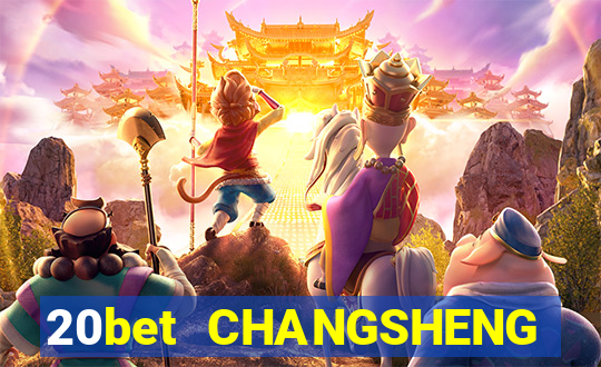 20bet CHANGSHENG ĐĂNG NHẬP