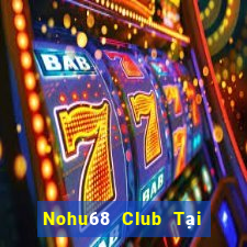 Nohu68 Club Tại Game Bài B52