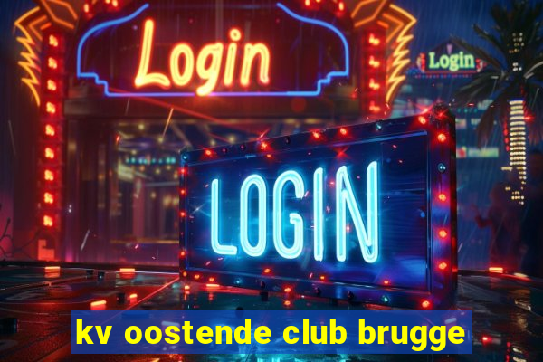 kv oostende club brugge