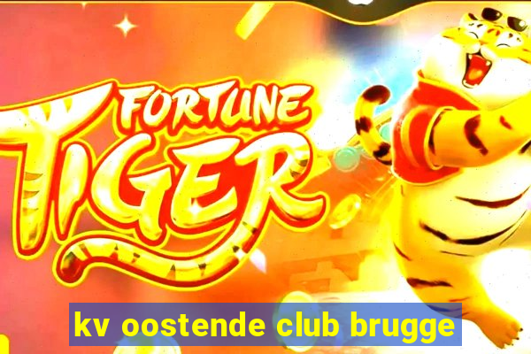 kv oostende club brugge