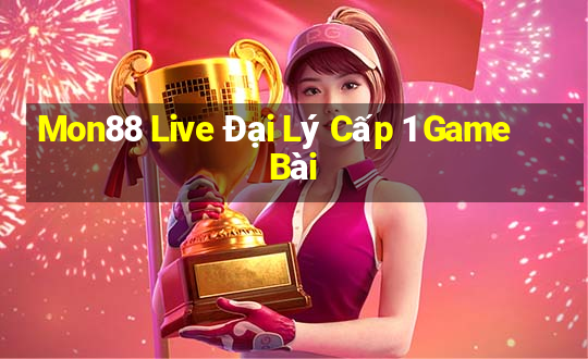 Mon88 Live Đại Lý Cấp 1 Game Bài