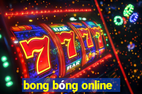 bong bóng online