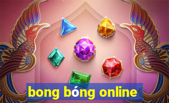 bong bóng online