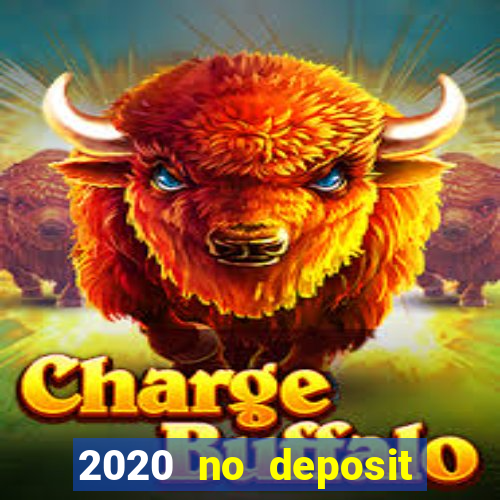 2020 no deposit casino bonus