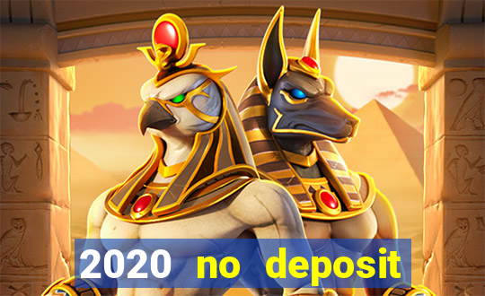 2020 no deposit casino bonus