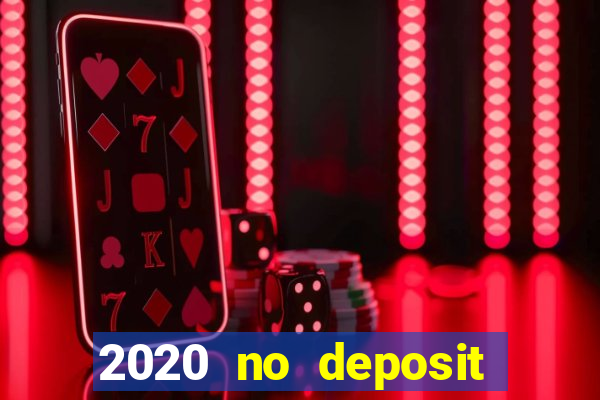 2020 no deposit casino bonus