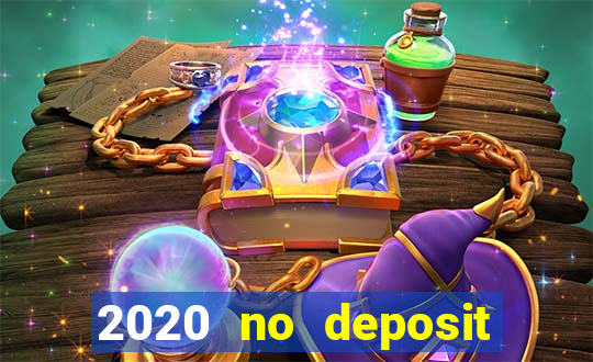 2020 no deposit casino bonus