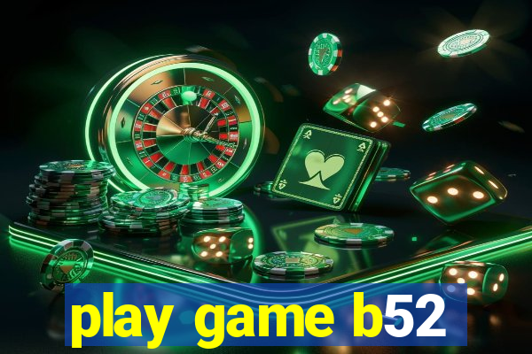 play game b52