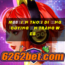 M88 Điện thoại di động Doying đến trang web