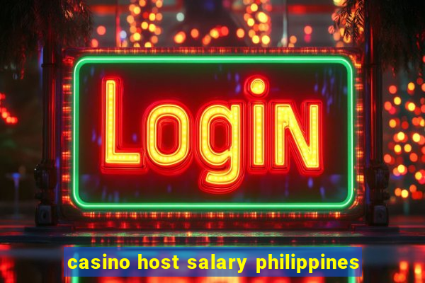 casino host salary philippines