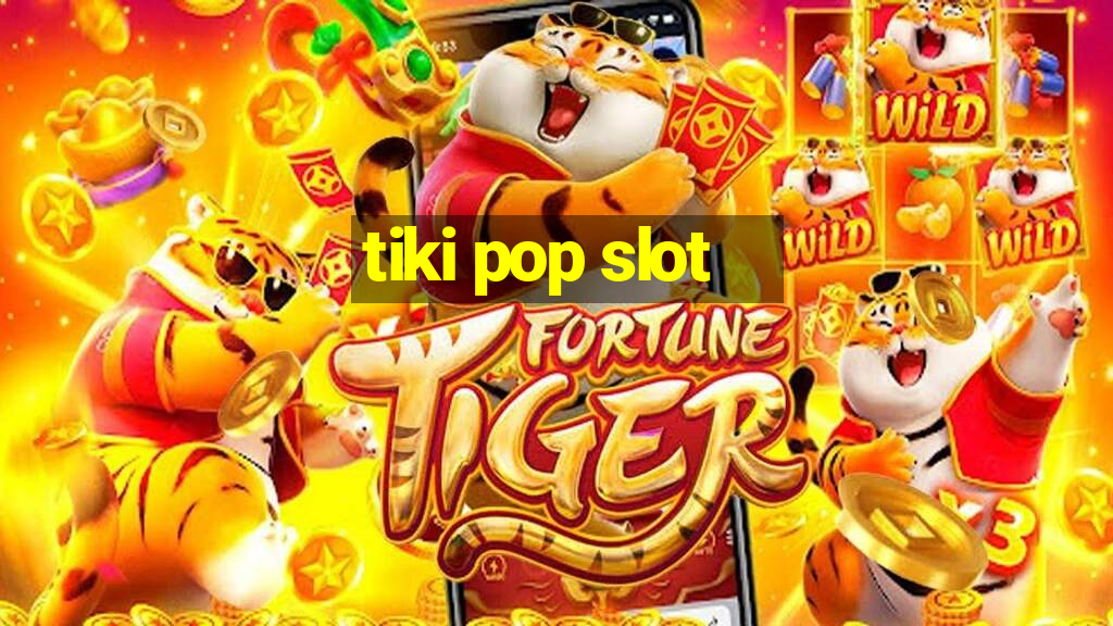 tiki pop slot