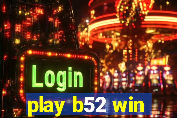 play b52 win