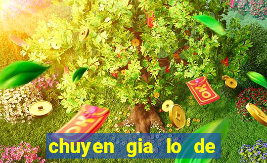 chuyen gia lo de mien bac