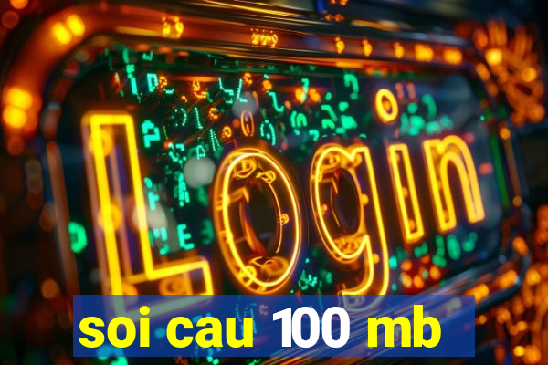 soi cau 100 mb