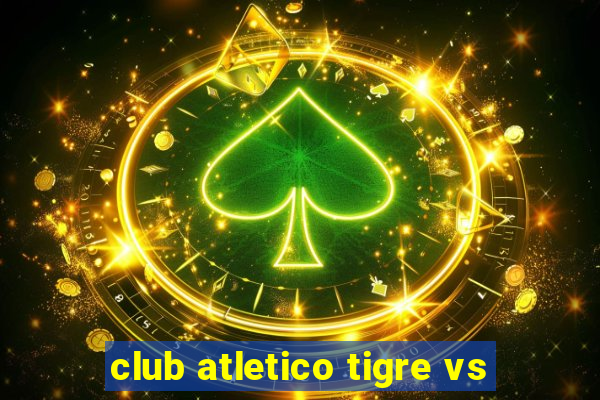 club atletico tigre vs