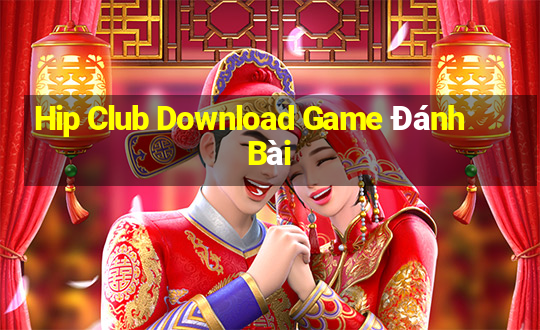 Hip Club Download Game Đánh Bài