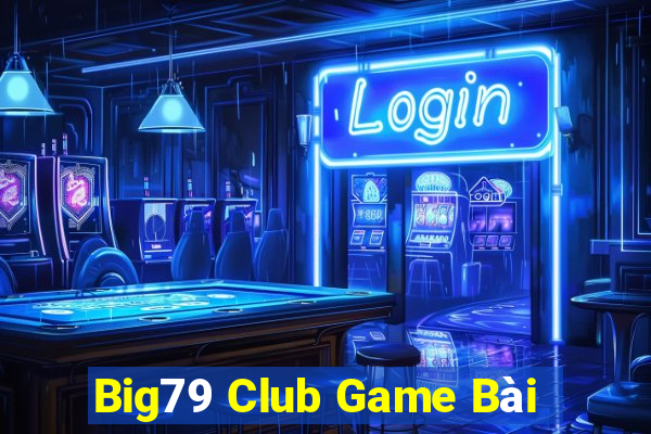 Big79 Club Game Bài