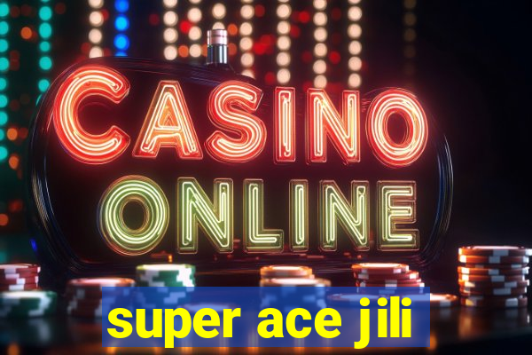 super ace jili