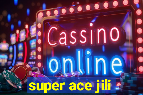 super ace jili