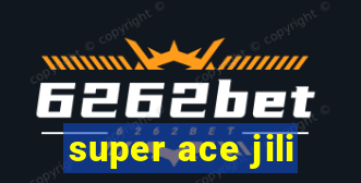 super ace jili