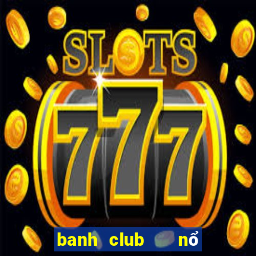 banh club   nổ hũ phát tài