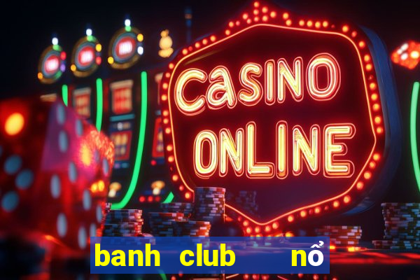 banh club   nổ hũ phát tài