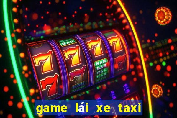 game lái xe taxi thành phố