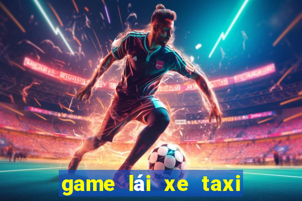 game lái xe taxi thành phố