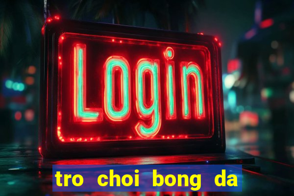 tro choi bong da hay nhat