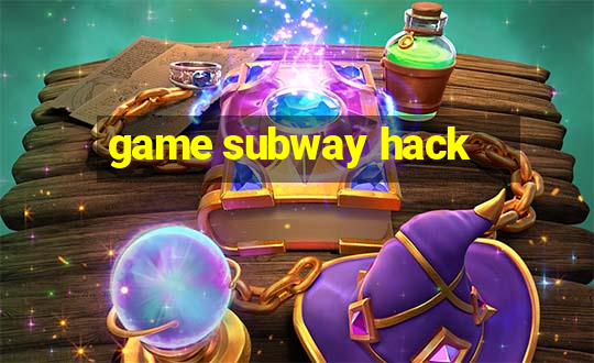 game subway hack