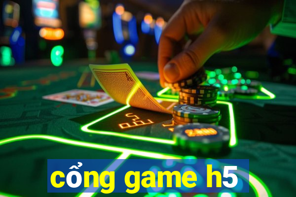 cổng game h5