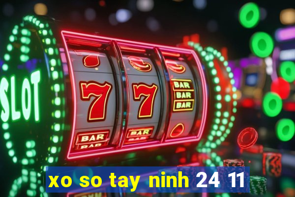 xo so tay ninh 24 11