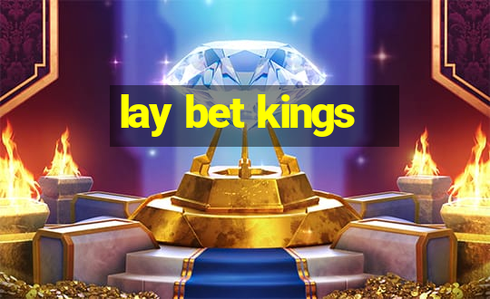 lay bet kings