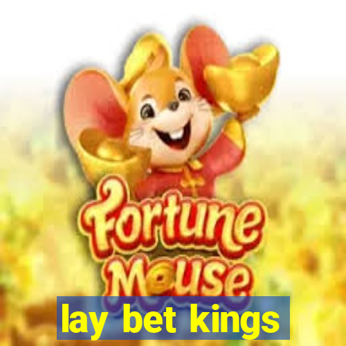 lay bet kings