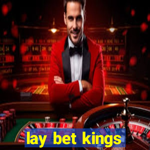 lay bet kings