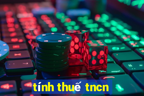 tính thuế tncn