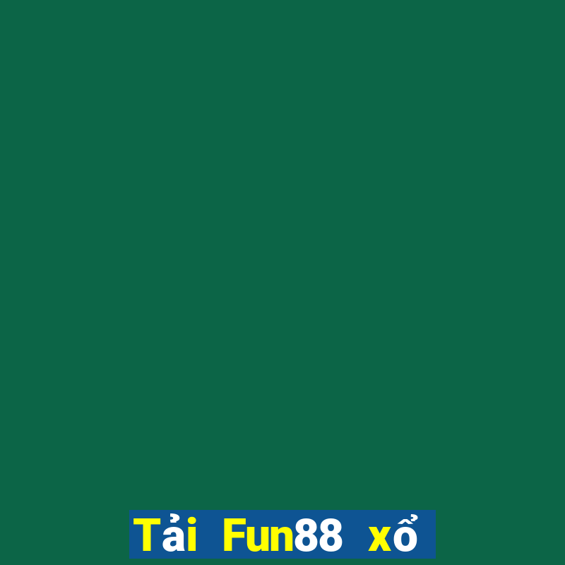 Tải Fun88 xổ số giàu có