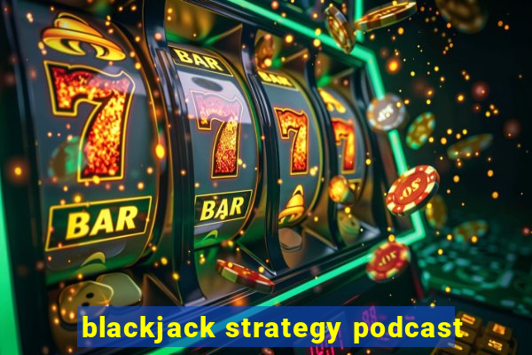 blackjack strategy podcast