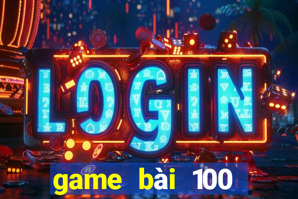 game bài 100 Vương 20188