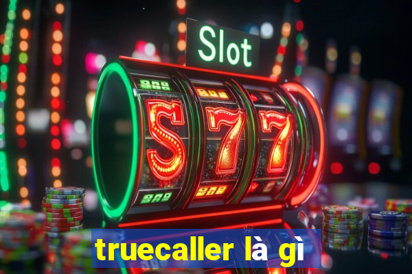 truecaller là gì