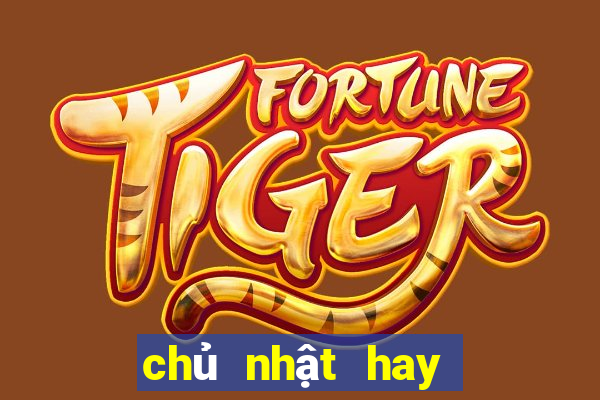 chủ nhật hay về lô gì