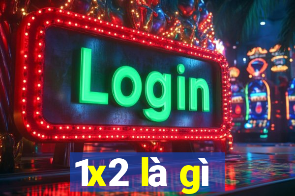 1x2 là gì