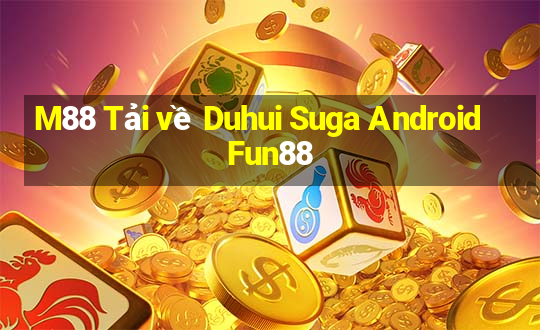 M88 Tải về Duhui Suga Android Fun88